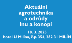 Aktuální agrotechnika a odrůdy lnu a konopí – workshop, 18. 3. 2025, Milín